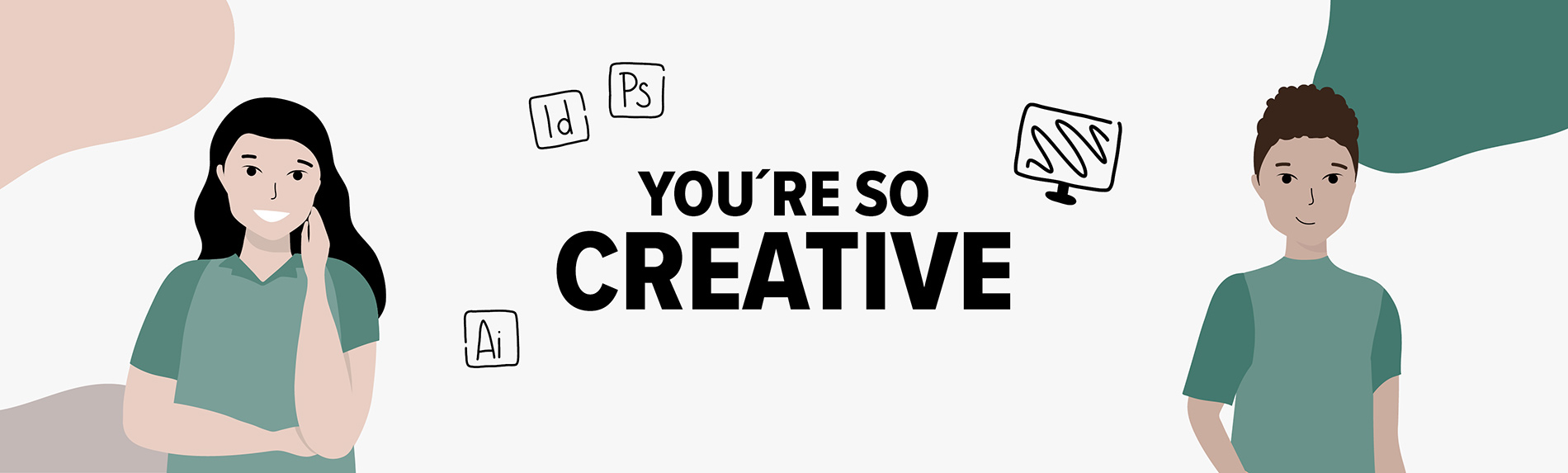 You´re so creative